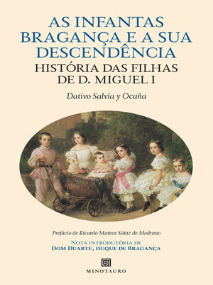 cover image of As Infantas de Bragança e a Sua Descendência--História das Filhas de D. Miguel I